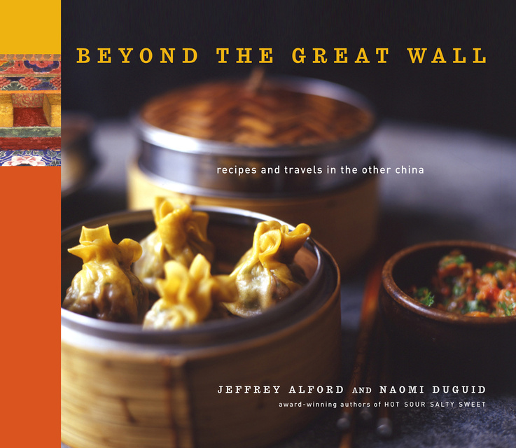 Naomi Duguid, Jeffrey Alford - Beyond the Great Wall: Recipes and Travels in the Other China