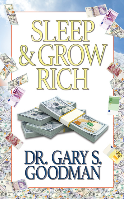 Gary S. Goodman - Sleep and Grow Rich