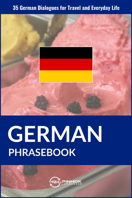 Pinhok Languages - German Phrasebook: 35 German Dialogues for Travel and Everyday Life