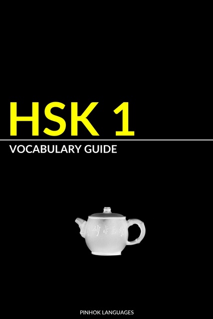 Pinhok Languages - HSK 1 Vocabulary Guide: Vocabularies, Pinyin & Example Sentences