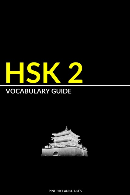 Pinhok Languages - HSK 2 Vocabulary Guide: Vocabularies, Pinyin & Example Sentences