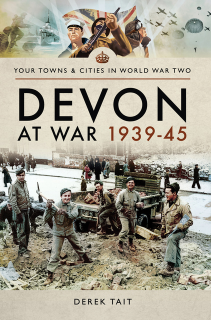 Derek Tait - Devon at War, 1939–45