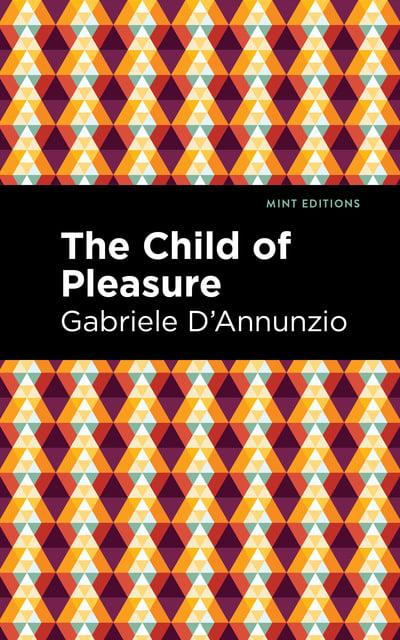 Gabriele D'annunzio - The Child of Pleasure