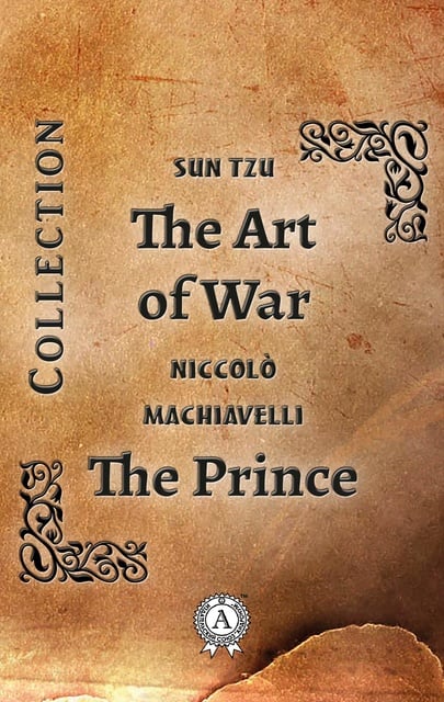 Niccolò Machiavelli, Sun Tzu - Collection. The Art of War. The Prince