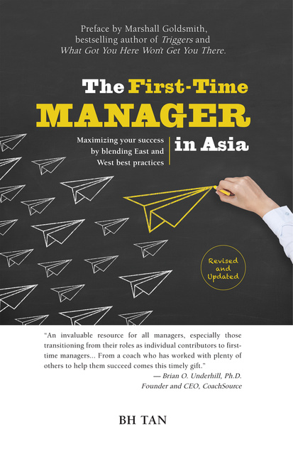 BH Tan - The First-Time Manager in Asia: Maximizing Your Success by Blending East and West Best Practices (Revised Edition)