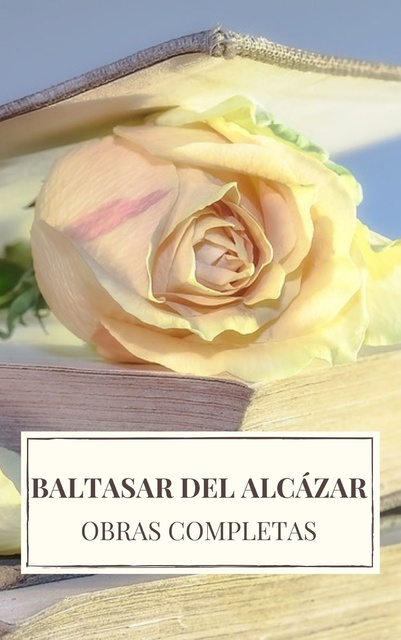 Baltasar del Alcázar, Icarsus - Baltasar del Alcázar: Obras completas
