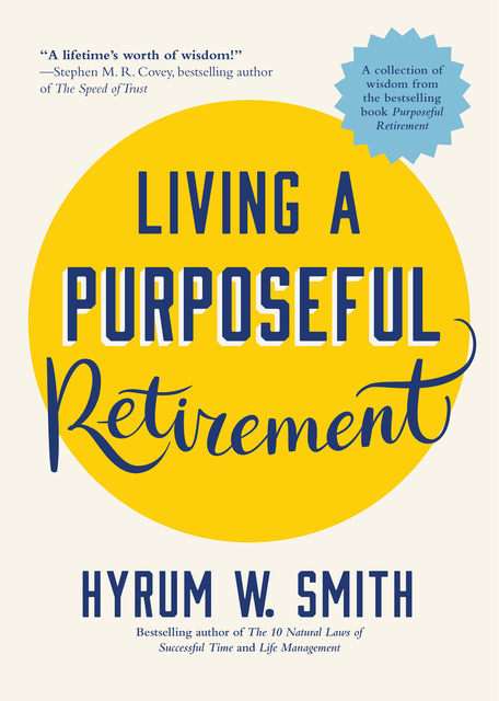 Living a Purposeful Retirement: How to Bring Happiness and Meaning to ...