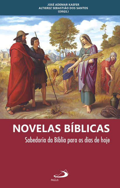 José Ademar Kaefer, Altierez dos Santos - Novelas Bíblicas: Sabedoria da Bíblia para os dias de hoje