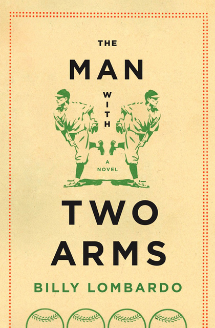 Billy Lombardo - The Man with Two Arms: A Novel