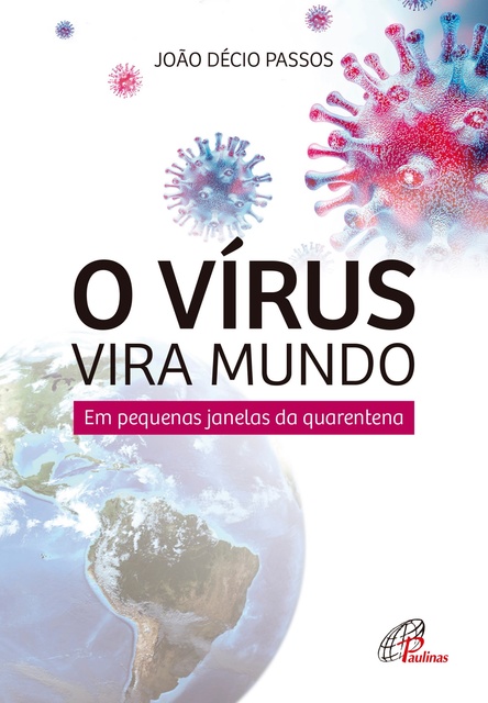 João Decio Passos - O vírus vira mundo: Em pequenas janelas da quarentena