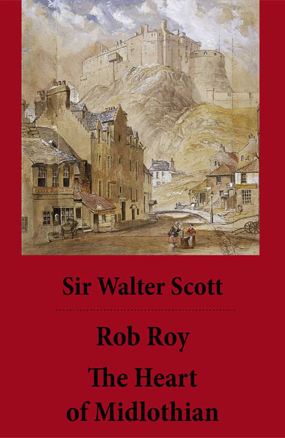 Walter Scott - Rob Roy + The Heart of Midlothian