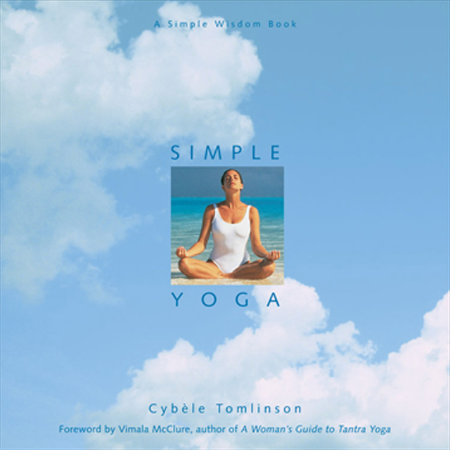 Cybéle Tomlinson - Simple Yoga: A Simple Wisdom Book
