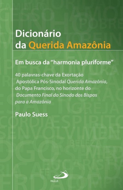 Paulo Suess - Dicionário da Querida Amazônia: Em busca da "harmonia pluriforme"