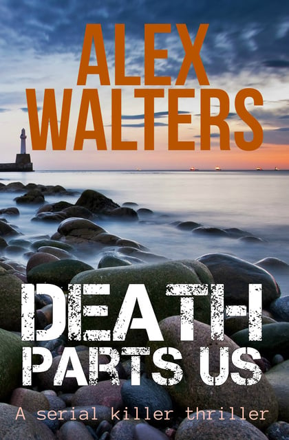 Alex Walters - Death Parts Us: A Serial Killer Thriller