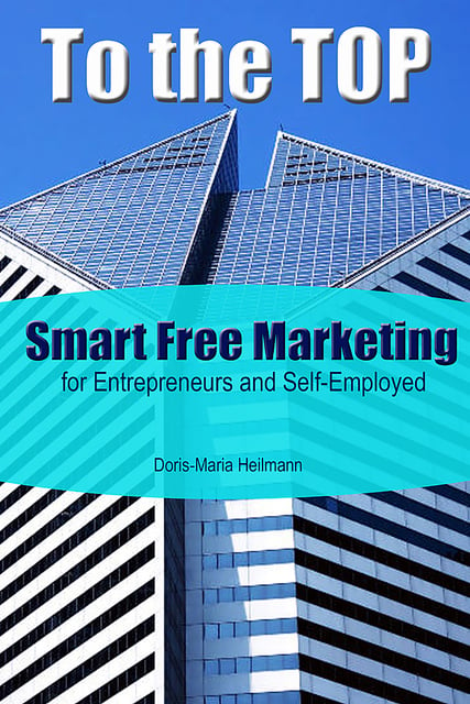 Doris-Maria Heilmann - To the TOP: Smart Free Marketing for Entrepreneurs and Start-Ups