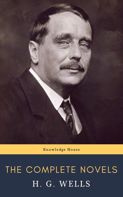 H.G. Wells, knowledge house - The Complete Novels of H. G. Wells