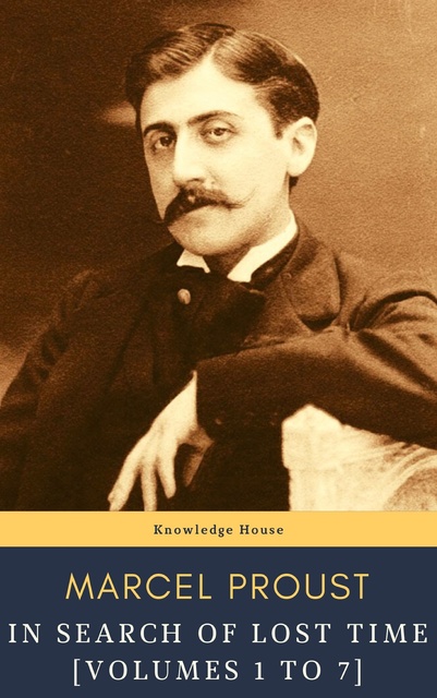 Marcel Proust, knowledge house - In Search of Lost Time [volumes 1 to 7]