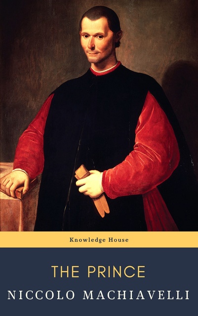 Niccolò Machiavelli, knowledge house - The Prince