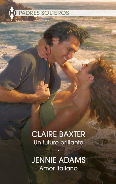 Jennie Adams, Claire Baxter - Un futuro brillante - Amor italiano