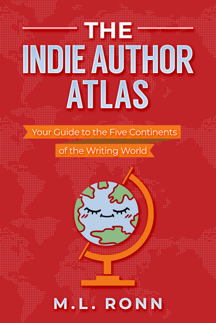 M.L. Ronn - The Indie Author Atlas: Your Guide to the Five Continents of the Writing World