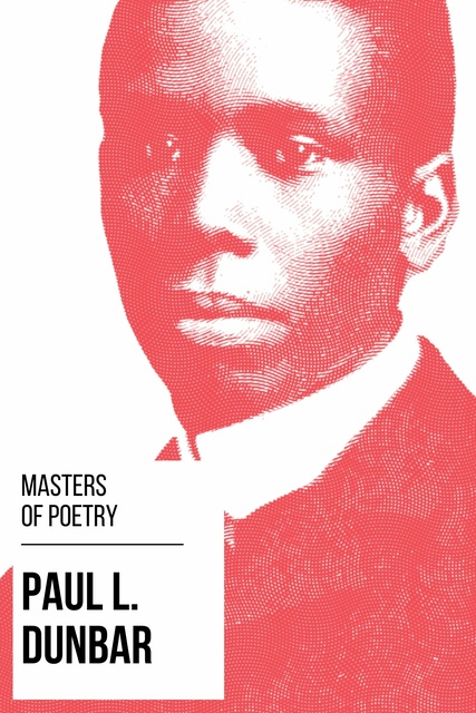 Paul Laurence Dunbar, August Nemo - Masters of Poetry - Paul L. Dunbar
