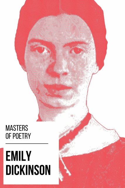 Emily Dickinson, August Nemo - Masters of Poetry - Emily Dickinson