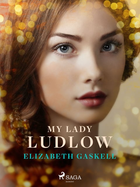 Elizabeth Gaskell - My Lady Ludlow