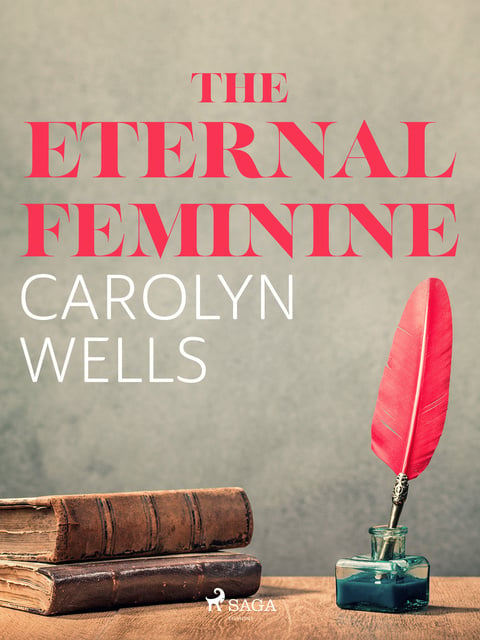 Carolyn Wells - The Eternal Feminine