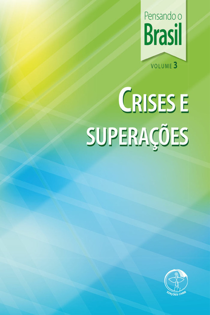 Conferência Nacional dos Bispos do Brasil - Edições CNBB - Pensando o Brasil Vol. 03 - Crises e Superações: Crises e Superações