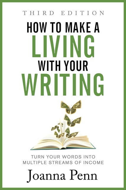 Joanna Penn - How to Make a Living with Your Writing: Turn Your Words into Multiple Streams Of Income