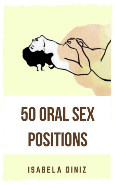 Isabela Diniz - 50 Oral Sex Positions