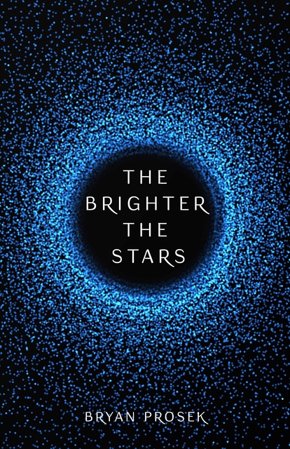Bryan Prosek - The Brighter the Stars