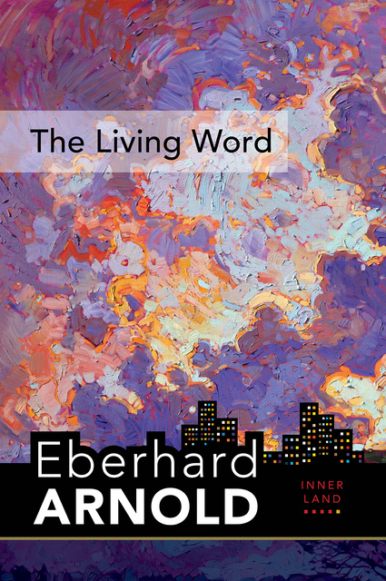 Eberhard Arnold - The Living Word
