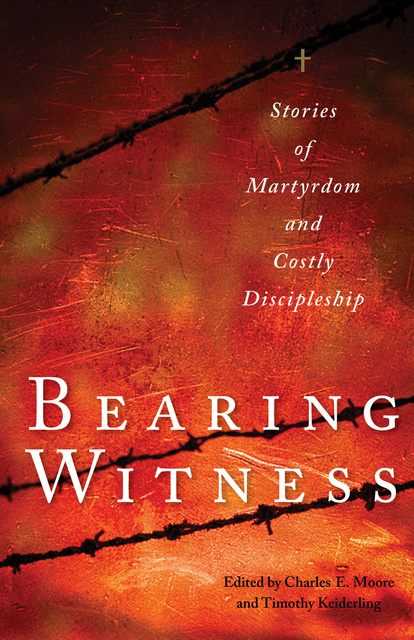 Various authors - Bearing Witness: Stories of Martyrdom and Costly Discipleship