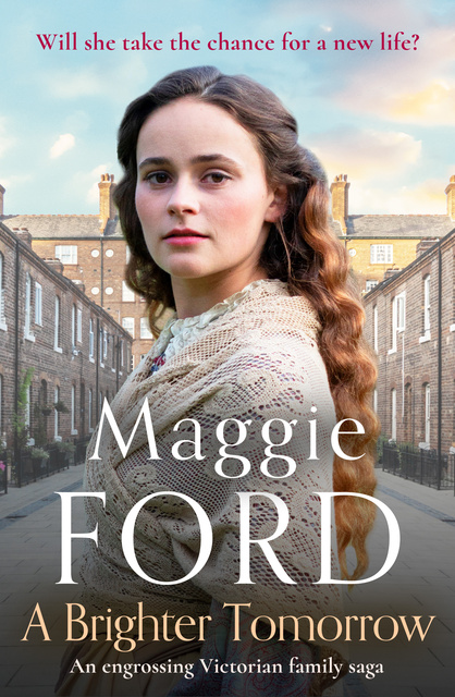 Maggie Ford - A Brighter Tomorrow: An engrossing Victorian family saga