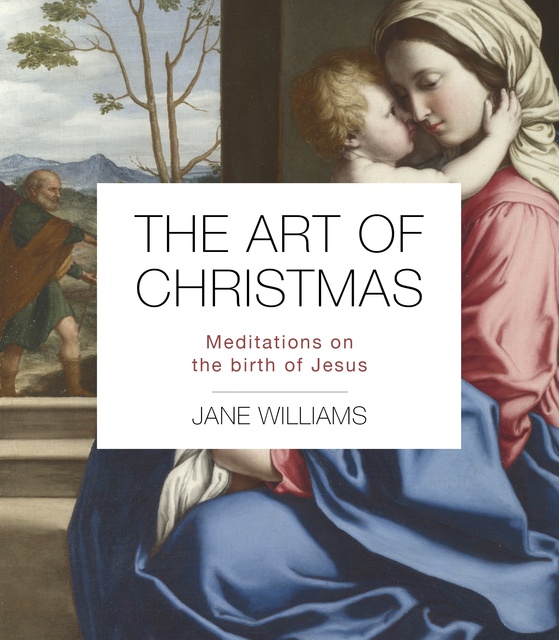 Jane Williams - The Art of Christmas: Meditations on the birth of Jesus