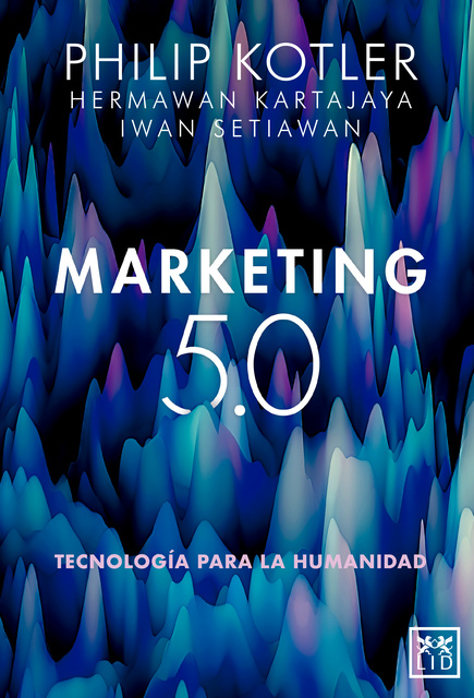Philip Kotler, Hermawan Kartajaya, Iwan Setiawan - Marketing 5.0