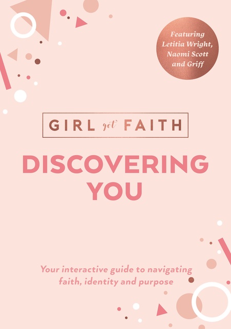 Girl Got Faith - Discovering You: Your Interactive Guide to Navigating Faith, Identity and Purpose