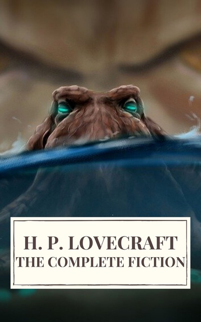 H.P. Lovecraft, Icarsus - The Complete Fiction of H. P. Lovecraft