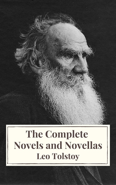 Leo Tolstoy, Icarsus - Leo Tolstoy: The Complete Novels and Novellas
