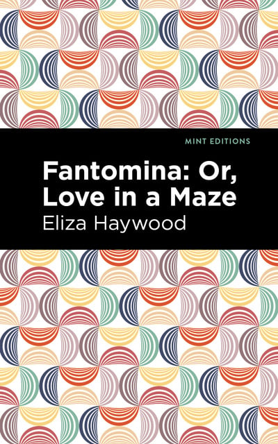 Eliza Haywood - Fantomina: Or, Love in a Maze