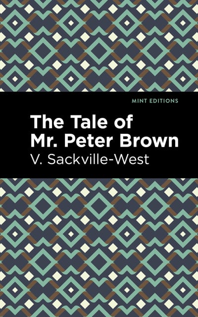 V. Sackville-West - The Tale of Mr. Peter Brown