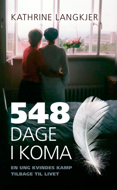 Kathrine Langkjer - 548 dage i koma: En ung kvindes kamp tilbage til livet