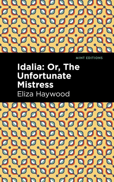 Eliza Haywood - Idalia: Or, The Unfortunate Mistress