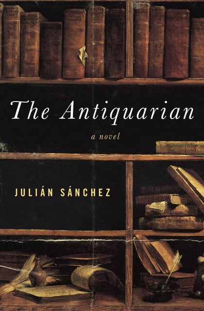 Julián Sánchez - The Antiquarian: A Novel