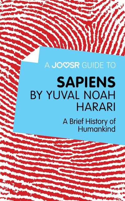 Joosr - A Joosr Guide to… Sapiens by Yuval Noah Harari: A Brief History of Humankind