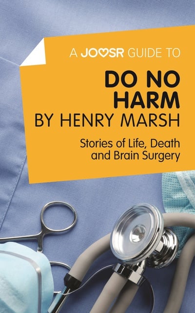 Joosr - A Joosr Guide to... Do No Harm by Henry Marsh: Stories of Life, Death and Brain Surgery