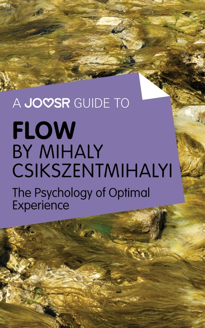 Flow: The Psychology of Optimal Experience by Mihály