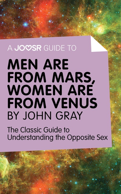 Joosr - A Joosr Guide to... Men are from Mars, Women are from Venus by John Gray: The Classic Guide to Understanding the Opposite Sex