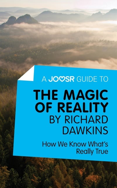 Joosr - A Joosr Guide to... The Magic of Reality by Richard Dawkins: How We Know What’s Really True